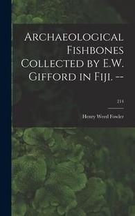 Gifford 预订 214 Fishbones Archaeological 9781013345715 Collected Fiji. E.W.