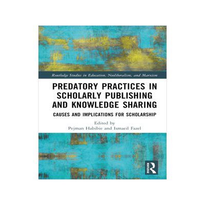 [预订]Predatory Practices in Scholarly Publishing and Knowledge Sharing 9780367773021