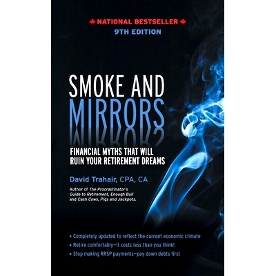 预订 Smoke and Mirrors: Financial Myths That Will Ruin Your Retirement Dreams, 9th Edition: 9781771805308