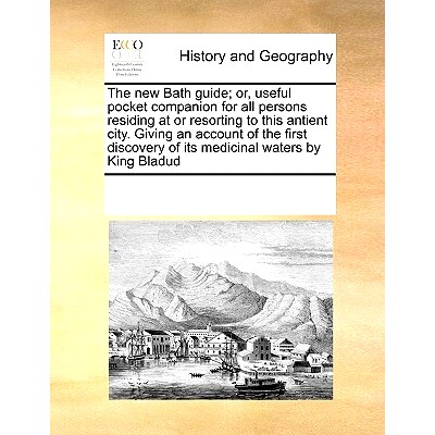 预订 The New Bath Guide; Or, Useful Pocket Companion for All Persons Residing at or Resorting to This Antient City. Givi