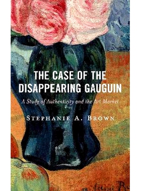 预订 The Case of the Disappearing Gauguin: A Study of Authenticity and the Art Market 消失的高更案例:对真实性和艺术市场