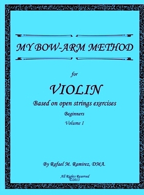 预订 My Bow-Arm Method for Violin: Based on Open Strings Exercises: Beginners 1: 9781724976871