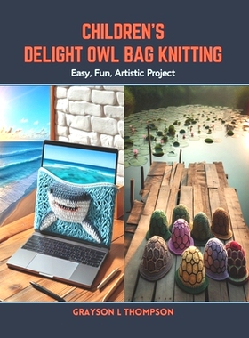 预订 Children’s Delight Owl Bag Knitting: Easy, Fun, Artistic Project: 9798876030955