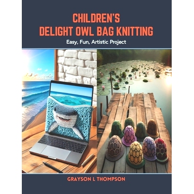 预订 Children’s Delight Owl Bag Knitting: Easy, Fun, Artistic Project: 9798876030955
