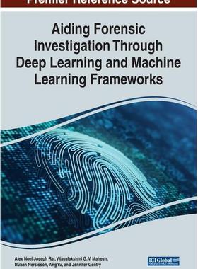 【预订】Aiding Forensic Investigation Through Deep Learning and Machine Lear 9781668445587