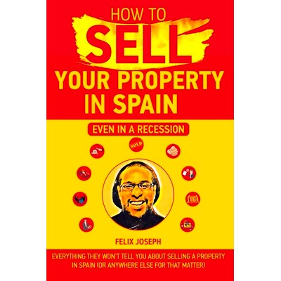预订 How to Sell Your Property In Spain (Even in a Recession): Sell your property quickly and for the maximum price in S