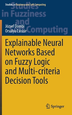 【预订】Explainable Neural Networks Based on Fuzzy Logic and Multi-criteria Decision Tools