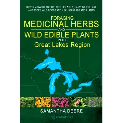 预订 Foraging Medicinal Herbs and Wild Edible Plants in the Great Lakes Region: Upper Midwest and Ontario - Identify, Ha
