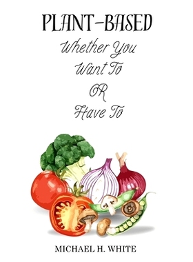 预订 Plant Based: Whether You Want To OR Have To: 9798864651735