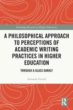 [预订]A Philosophical Approach to Perceptions of Academic Writing Practices in Higher Education: Through a 9780367209940