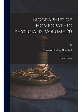 预订 Biographies of Homeopathic Physicians, Volume 20: Lacy - Lyons; 20: 9781014560131