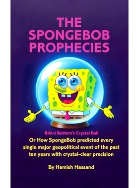 预订 The SpongeBob Prophecies: Bikini Bottom’s Crystal Ball or how SpongeBob predicted every single major geopolitical