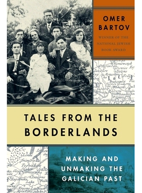 预订 Tales from the Borderlands: Making and Unmaking the Galician Past 来自边疆的故事：加利西亚历史的成败: 9780300259964