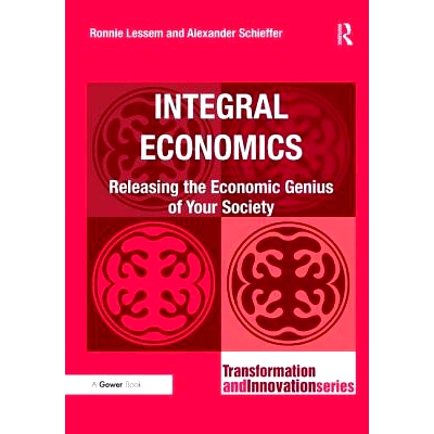 预订 Integral Economics: Releasing the Economic Genius of Your Society 释放你的社会的经济能人的整体经济: 9780566092473