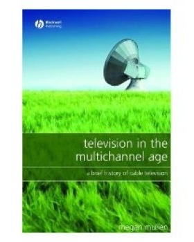 预订 Television In The Multichannel Age - A Brief History Of Cable Television 多频道时代的电视: 9781405149709