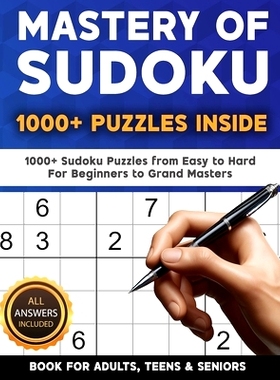 预订 Mastery of Sudoku Puzzles for Adults, Teens & Seniors: 1000+ Sudoku Puzzles from Easy to Hard For Beginners to Gran