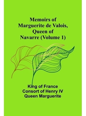 预订 Memoirs of Marguerite de Valois, Queen of Navarre (Volume 1): 9789357095013
