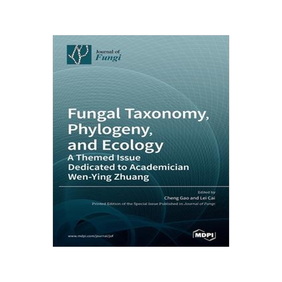[预订]Fungal Taxonomy, Phylogeny, and Ecology: A Themed Issue Dedicated to Academician Wen-Ying Zhuang 9783036564494