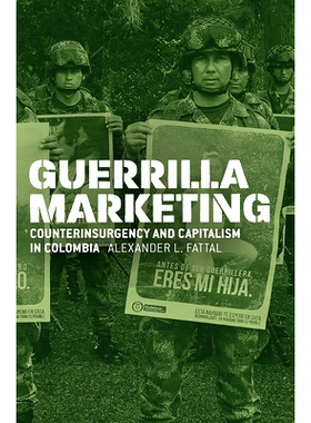预订 Guerrilla Marketing: Counterinsurgency and Capitalism in Colombia 游击营销：哥伦比亚的反叛乱和资本主义: 97802265905