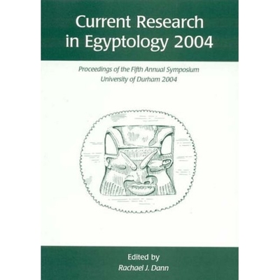 预订 Current Research in Egyptology 2004: Proceedings of the Fifth Annual Symposium: 9781842172209
