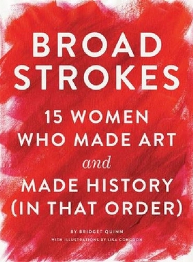 【预订】Broad Strokes: 15 Women Who Made Art...美国亚马逊2017年度好书