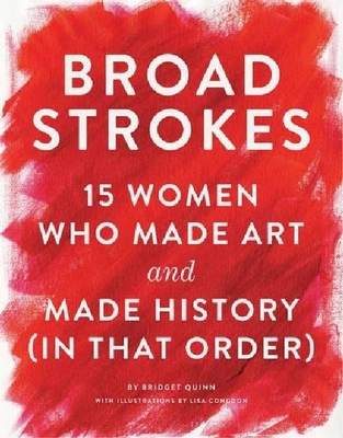 【预订】Broad Strokes: 15 Women Who Made Art...美国亚马逊2017年度好书