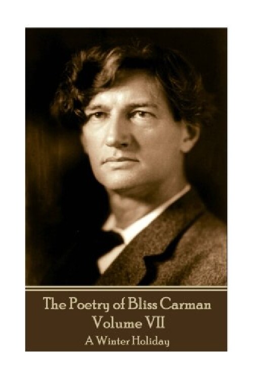 【预订】The Poetry of Bliss Carman - Volume ...