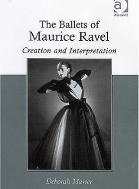 【预订】The Ballets of Maurice Ravel