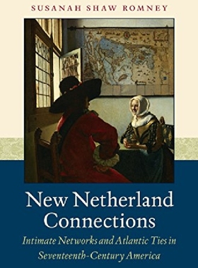 【预订】New Netherland Connections: Intimate...