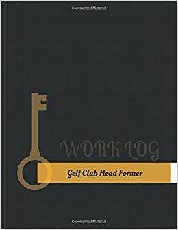 【预售】Golf-Club Head Former Work Log: Work...