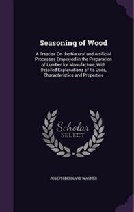 Wood Seasoning Treatise the... 预订