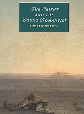【预订】The Orient and the Young Romantics