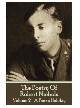 【预订】The Poetry of Robert Nichols - Volum...