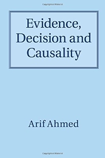 【预订】Evidence, Decision and Causality