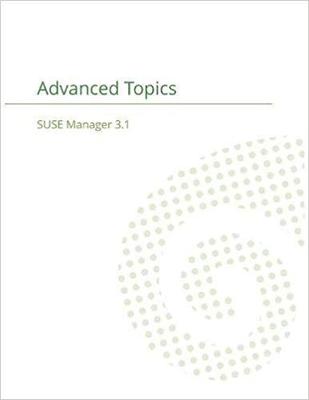 【预售】Suse Manager 3.1: Advanced Topics Gu...