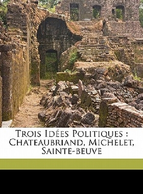 【预订】Trois idees politiques: Chateaubrian...
