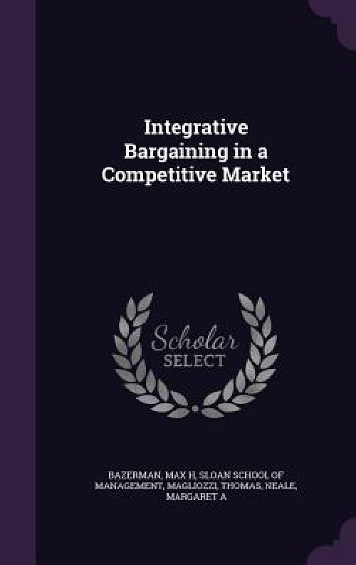 【预订】Integrative Bargaining in a Competit...