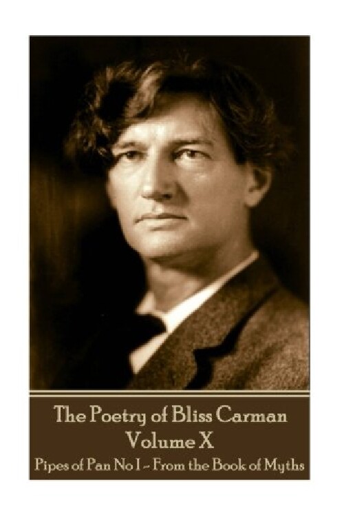 【预订】The Poetry of Bliss Carman - Volume ...
