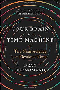 预订 英文原版 你的大脑是一台时间机器 Your Brain Is a Time Machine: The Neuroscience and Physics of Time