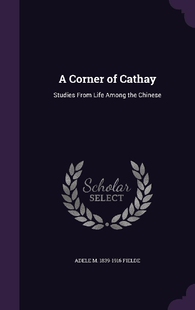 【预订】A Corner of Cathay: Studies from Lif...