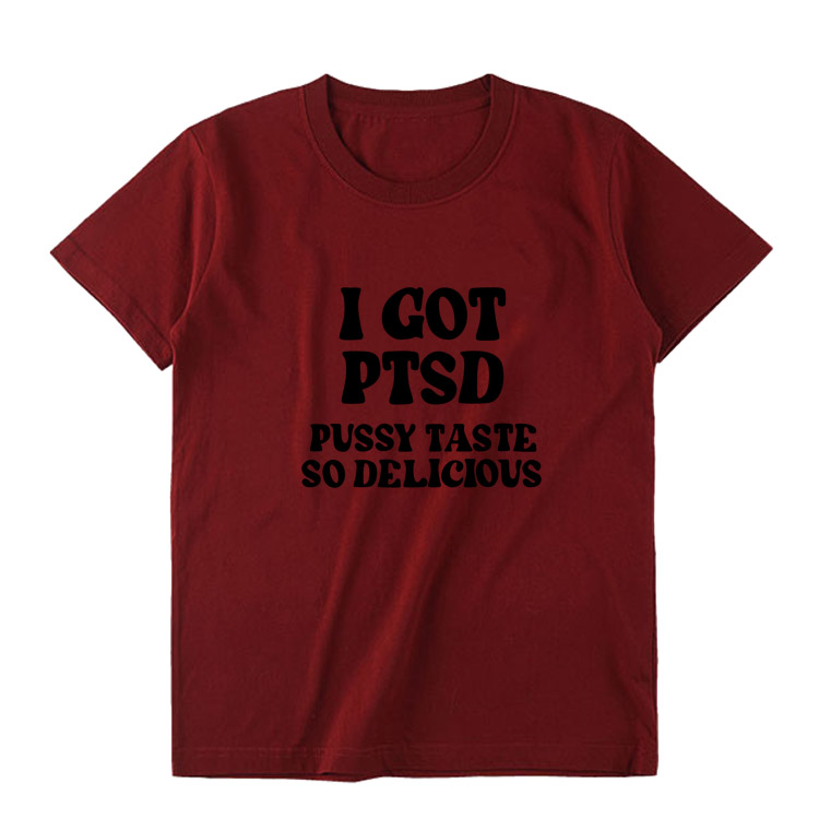 英文烂梗I GOT PTSD PUSSY TASTE SO DELICIOUS字母纯棉短袖t恤潮