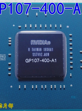 GP107-300-A1 GP107-400-A1 GP107-850-A1 显卡芯片 测试OK保上机