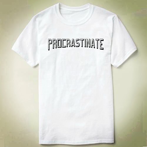 Procrastinate上衣文化衫DIYT-ShirtT恤衣服