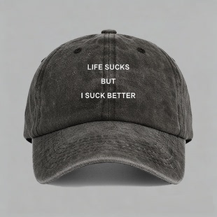SUCK LIFE BUT BETTER英文字母印花棒球帽鸭舌帽子 SUCKS