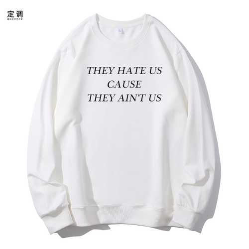 They Hate Us Cause They Ain't Us字母英文印花欧美圆领卫衣帽衫