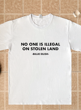 Billie Eilish no one is illegal on stolen land 碧梨格莱美T恤