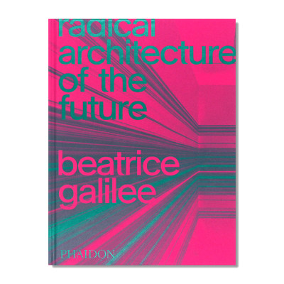 现货原版 Radical Architecture of the Future：未来的激进建筑架构 令人兴奋、具有前瞻性的建筑设计展示收录