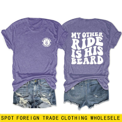 亚马逊eBay休闲圆领短袖my other ride is his beard双面印花T恤