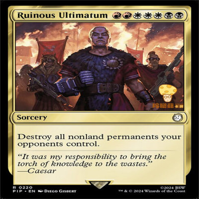 Ruinous Ultimatum 毁坏通牒万智牌MTG辐射PIP-220