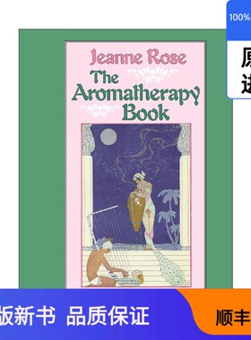 【现货进口原版】英文原版 The Aromatherapy Book 芳香疗法手册 应用指南 精油 健康 Jeanne Rose英文版 进口英语原版书籍Jeanne